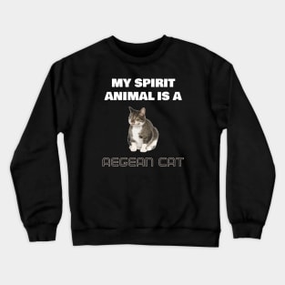 My Spirit Animal is a Aegean Cat Crewneck Sweatshirt